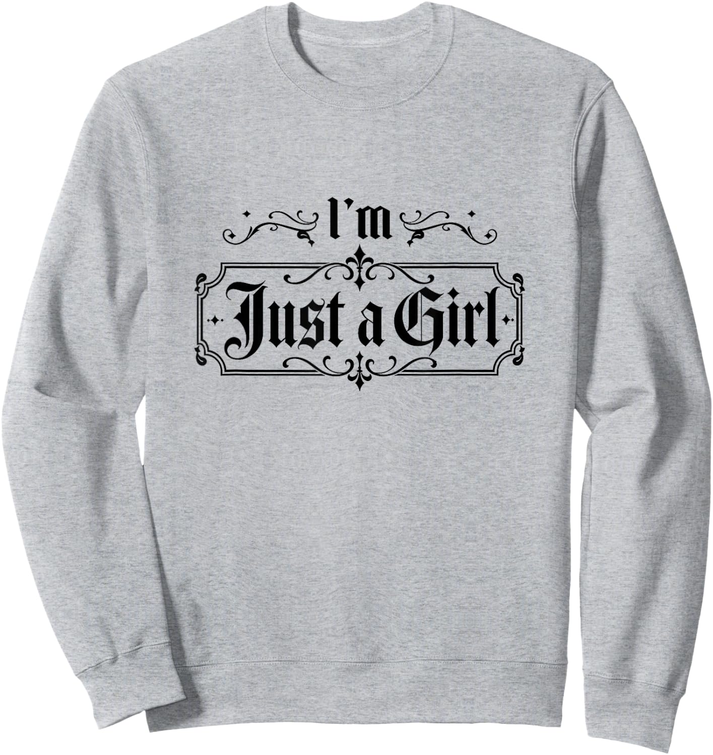 I'm Just a Girl Funny I'm Just a Girl Sweatshirt - Sweatshirt | Ash