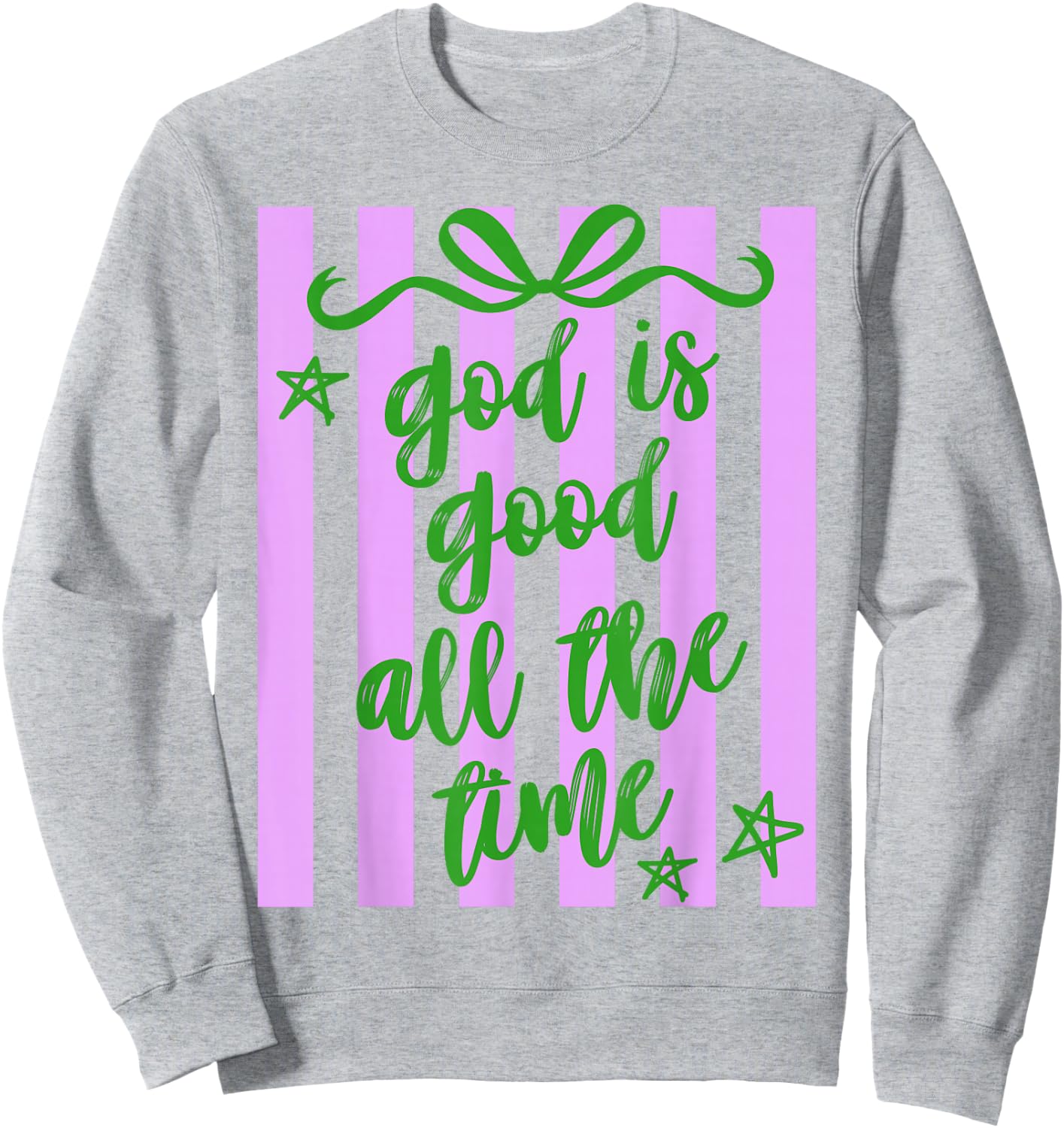 Preppy God is Good All The Time Christian Bible Verse Faith Sweatshirt - Sweatshirt | Ash