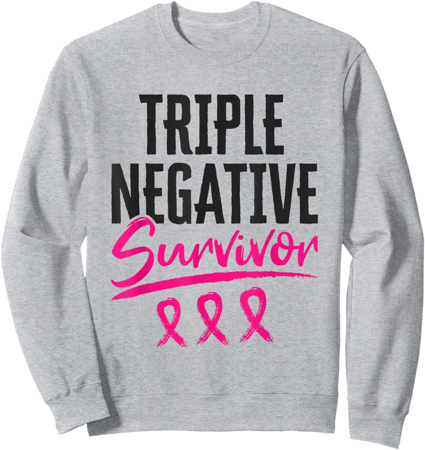 Triple Negative Survivor TNBC Breast Cancer Awareness Sweatshirt - Sweatshirt | Ash