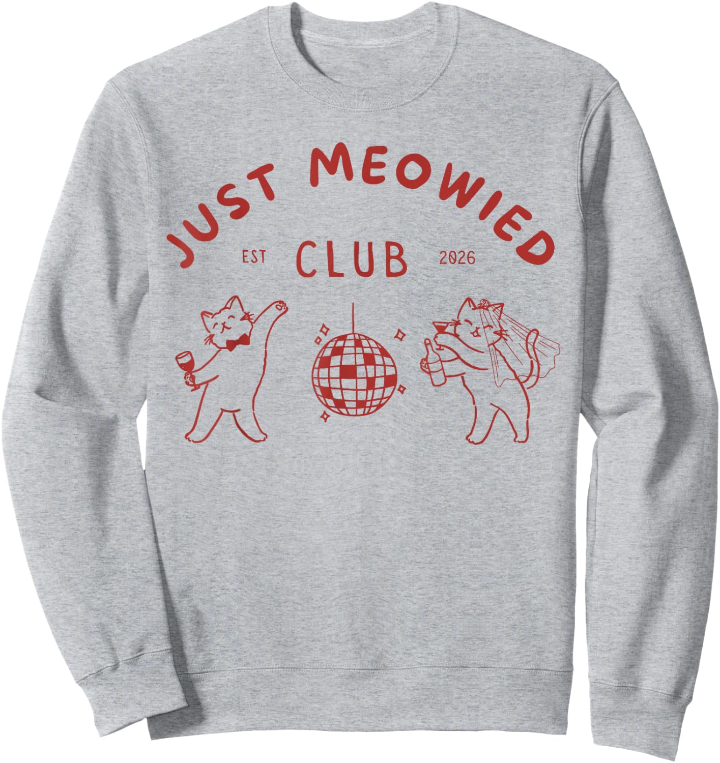 Funny Just Meowed Cat Est 2026 Bachelorette Squad Bride Cat Sweatshirt - Sweatshirt | Ash
