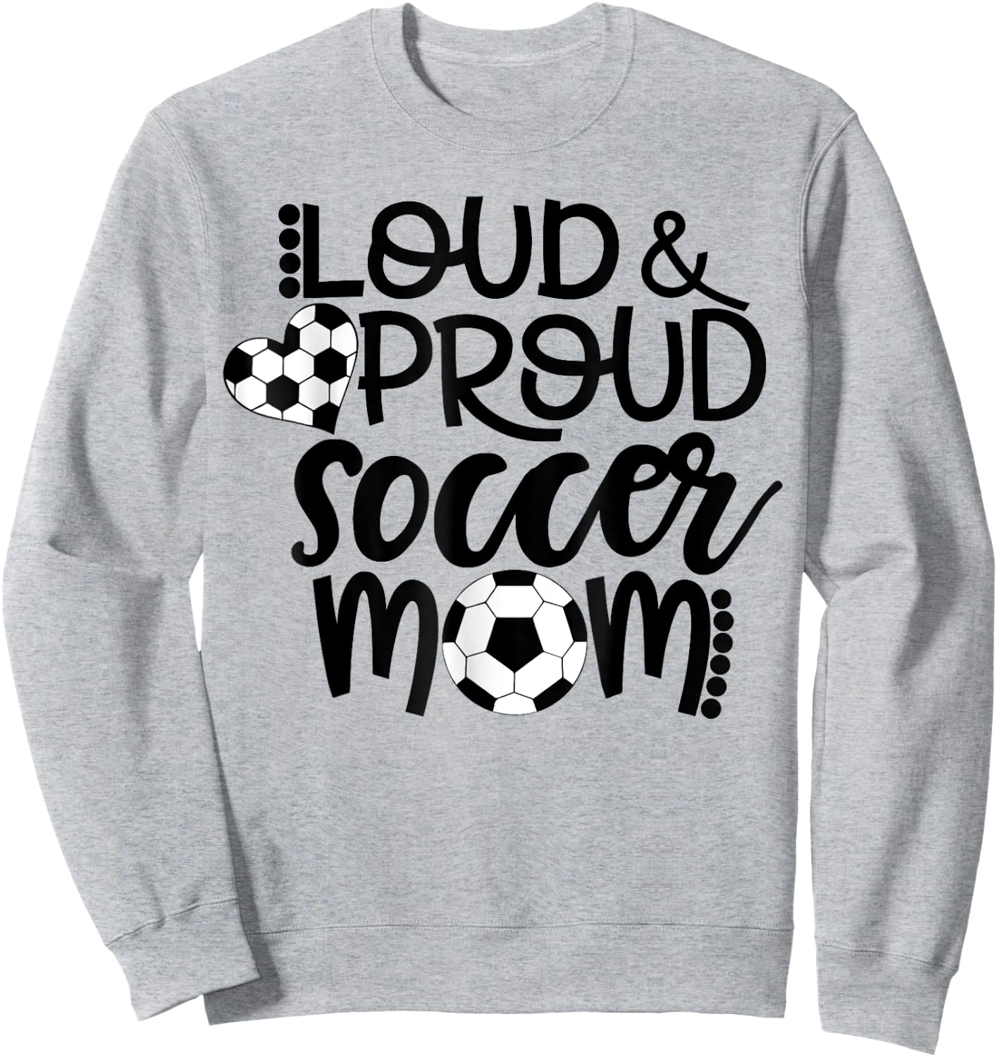 Loud Proud Soccer Mom - mother's day gift Sweatshirt - Sweatshirt | Ash
