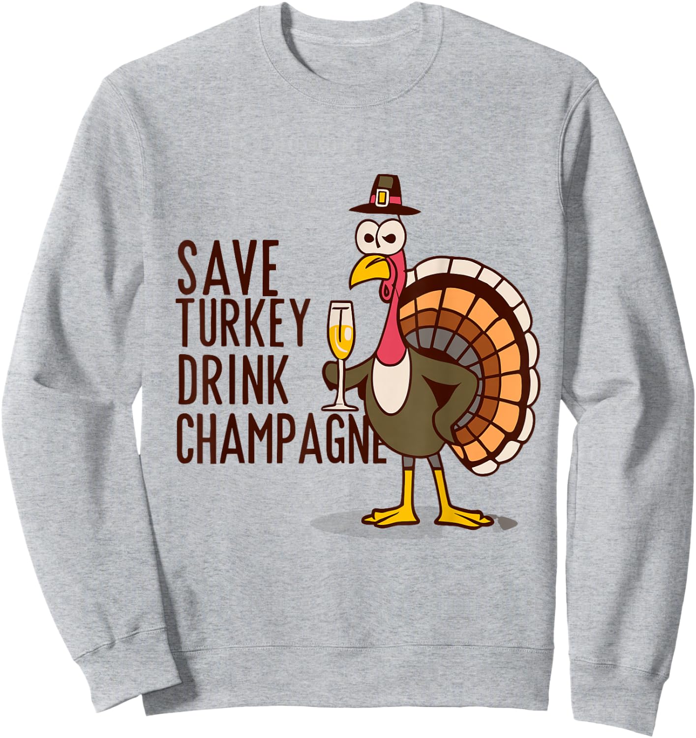 Save Turkey Drink Champagne Vegetarian Thanksgiving 2025 Sweatshirt - Sweatshirt | Ash