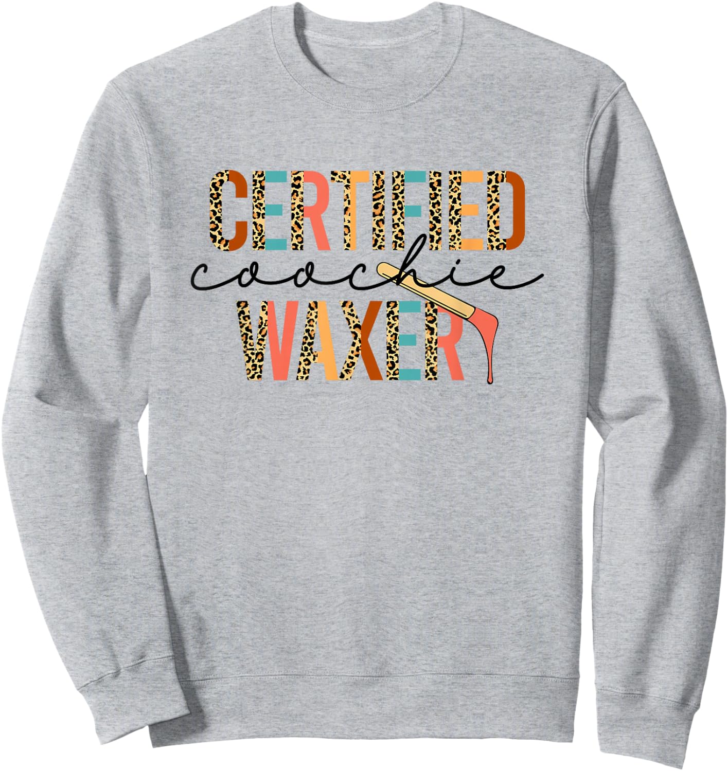 Certified Coochie Waxery Esthetician Waxing Wax Specialist Sweatshirt - Sweatshirt | Ash