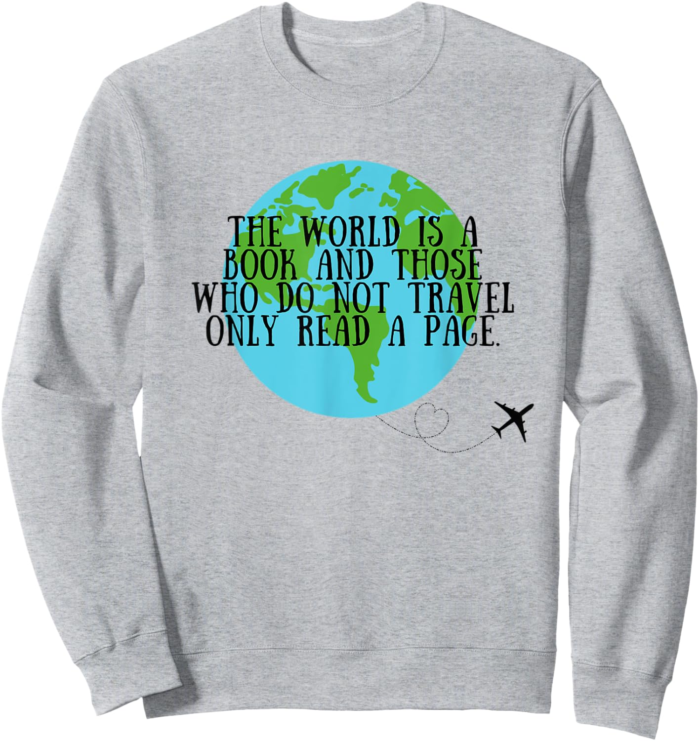 World is a book and those who don't travel only read a page Sweatshirt - Sweatshirt | Ash