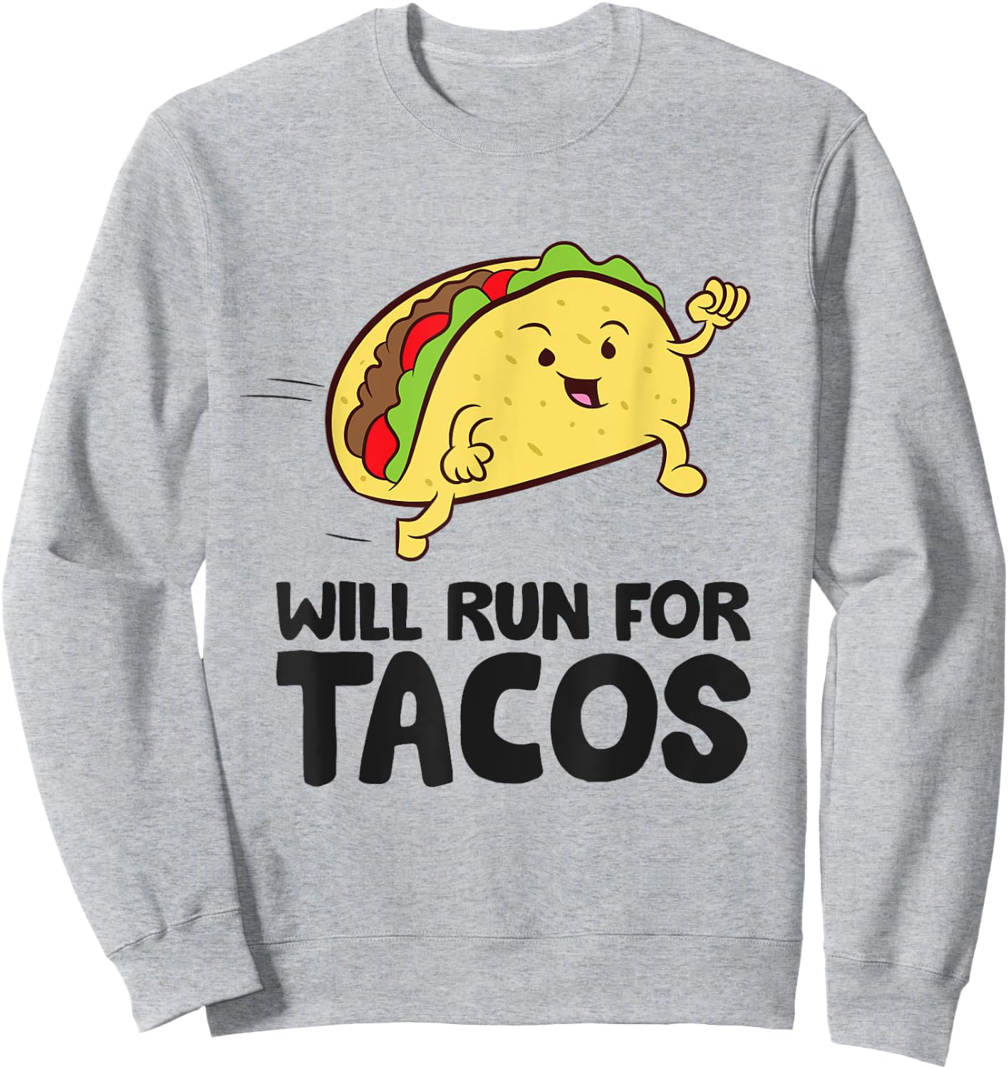 Will Run For Tacos Funny Tacos Running Sweatshirt - Sweatshirt | Ash