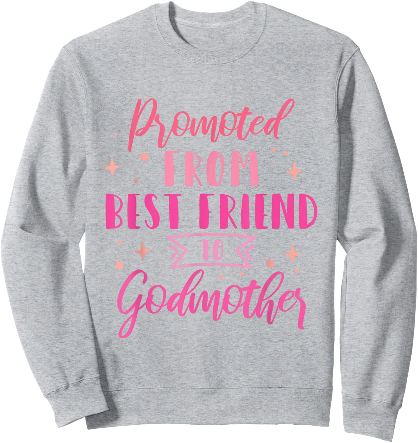 Best Friend Godmother Promoted from Best Friend to Godmother Sweatshirt - Sweatshirt | Ash