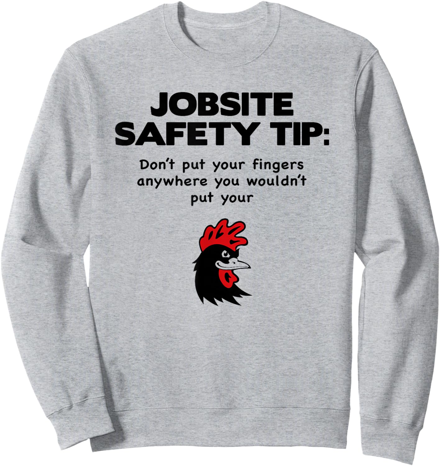 jobsite Safety tip Don't Put Your Fingers Anywhere Sweatshirt - Sweatshirt | Ash