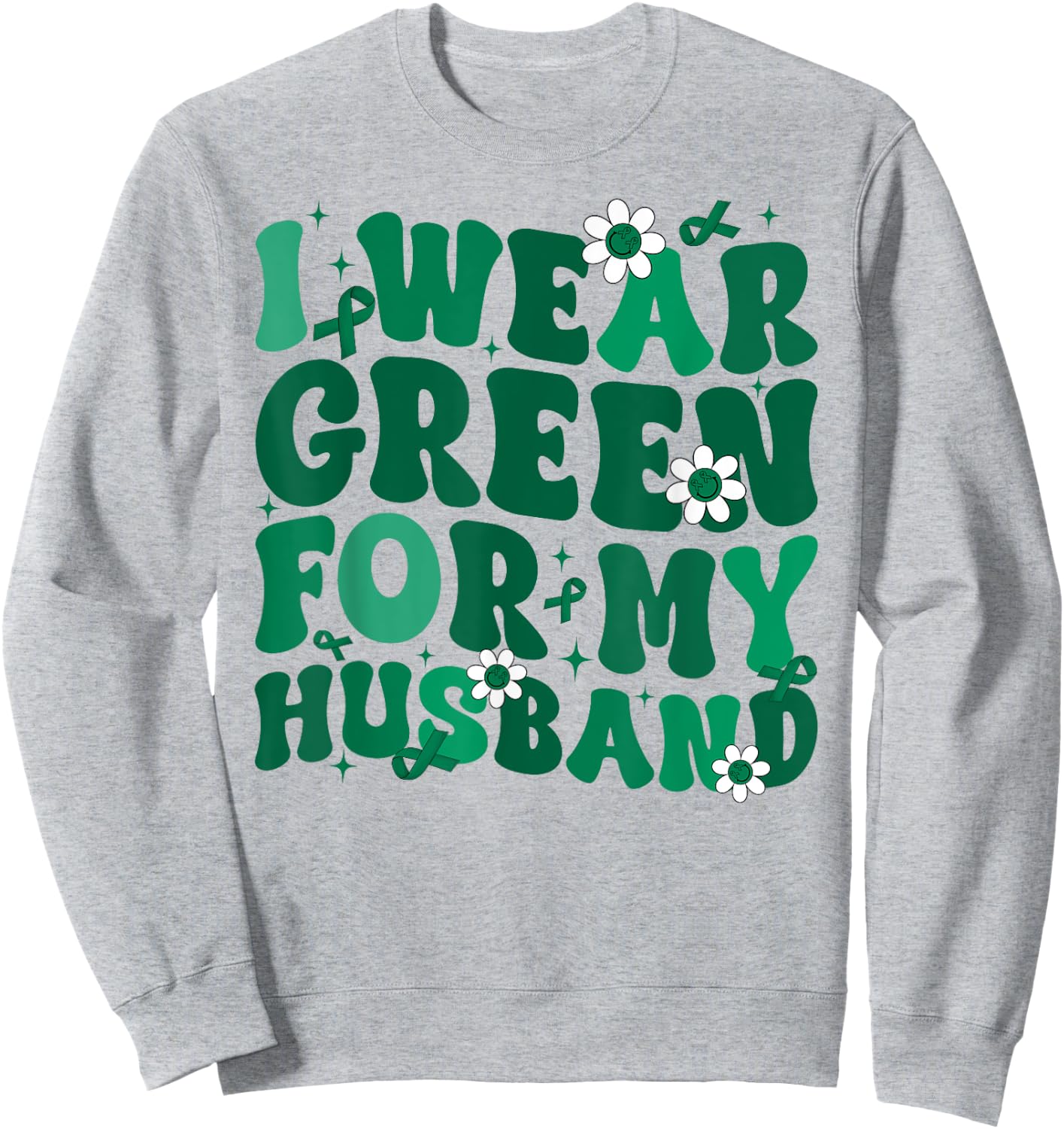 Groovy I Wear Green For My Husband Liver Cancer Awareness Mo Sweatshirt - Sweatshirt | Ash