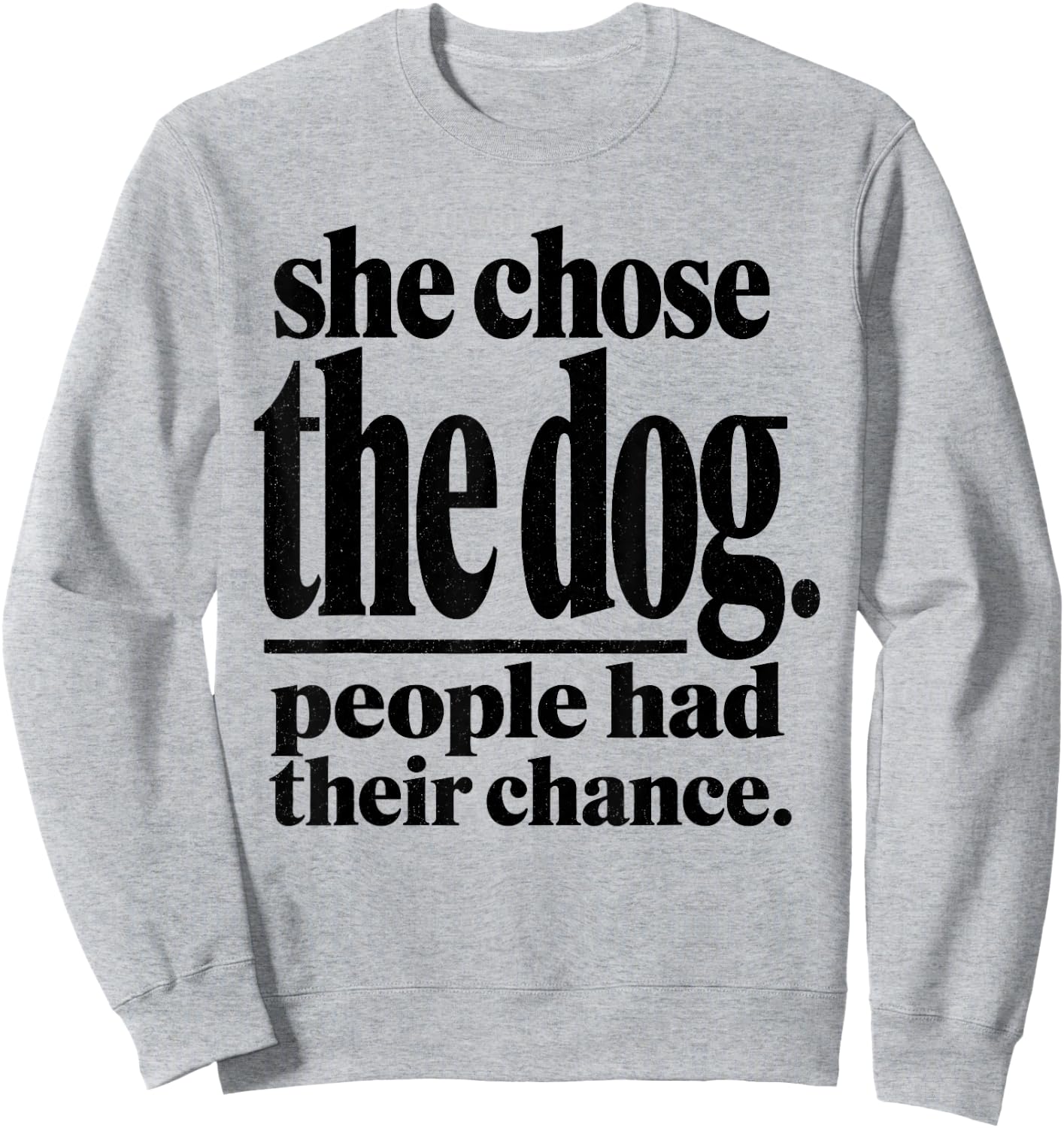 She Chose The Dog People Had Their Chance Funny Mom Sweatshirt - Sweatshirt | Ash