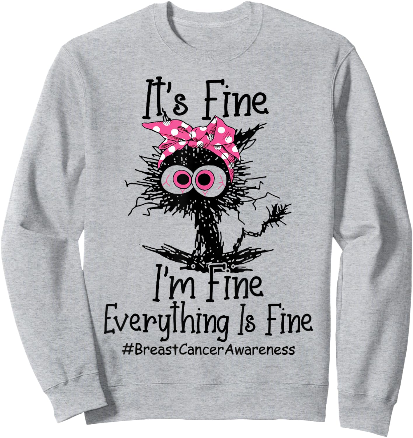 It's Fine I'm Fine Everything's Fine Breast Cancer Awareness Sweatshirt - Sweatshirt | Ash