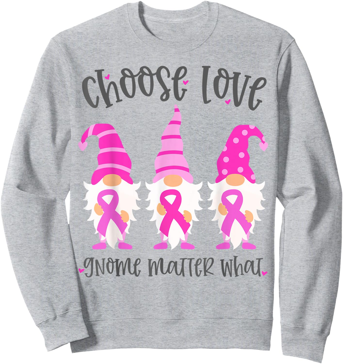 Pink Breast Cancer Choose Love Gnome Matter What Support Sweatshirt - Sweatshirt | Ash