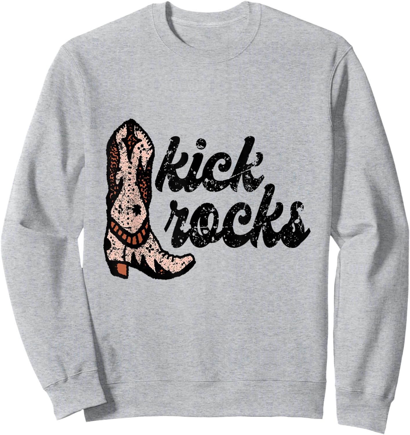 Kick Rocks Cowgirl Boot Cowboy Punchy Southern Sweatshirt - Sweatshirt | Ash
