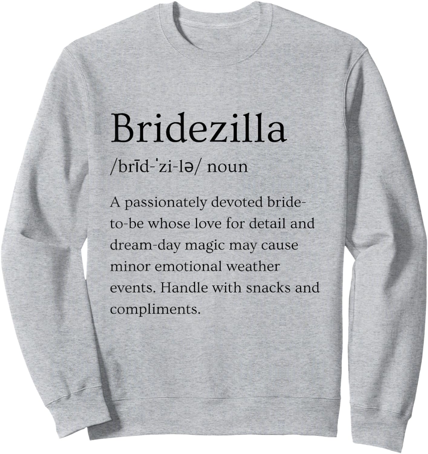 Bridezilla Funny Bride Bridal Engagement Humor Sweatshirt - Sweatshirt | Ash