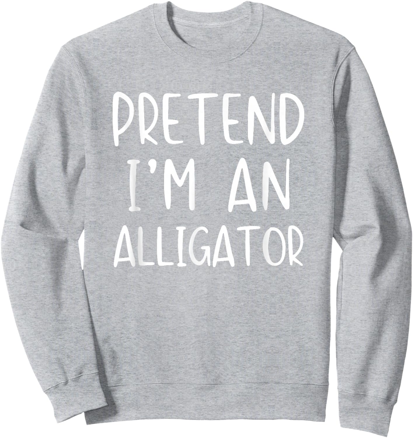 Pretend I'm An Alligator Costume Halloween Simple Adult Kid Sweatshirt - Sweatshirt | Ash