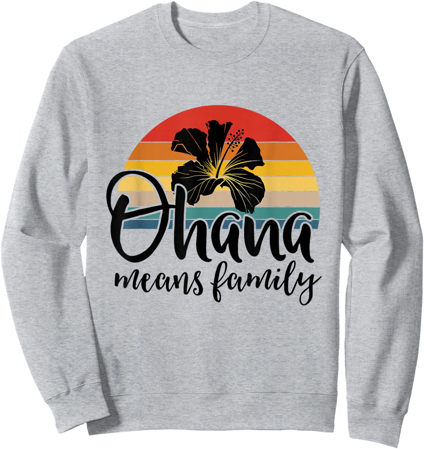 Ohana Means Family Hawaii Hibiscus Flower 70s Retro Hawaiian Sweatshirt - Sweatshirt | Ash