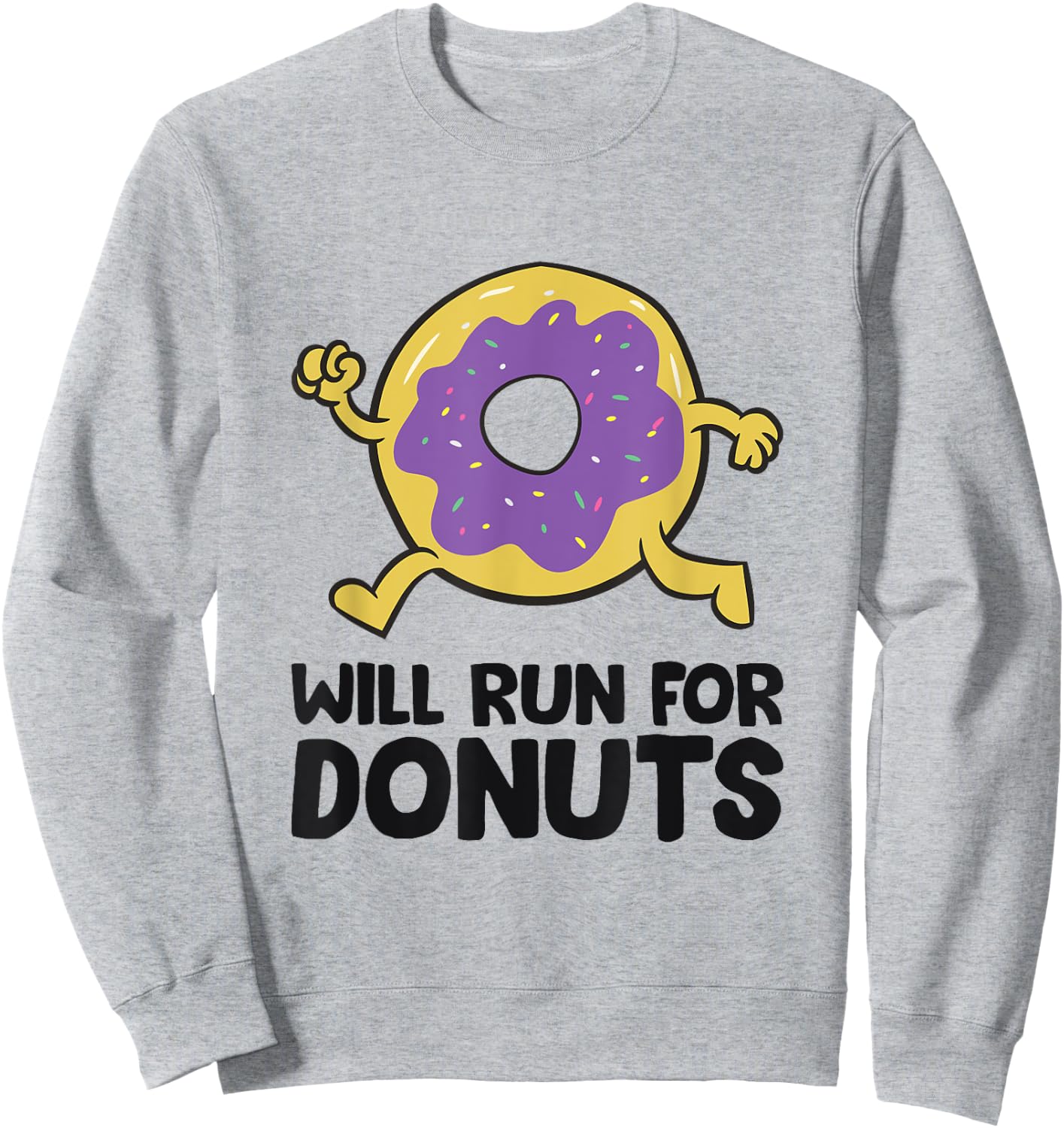 Will Run For Donuts Funny Donuts Running Sweatshirt - Sweatshirt | Ash