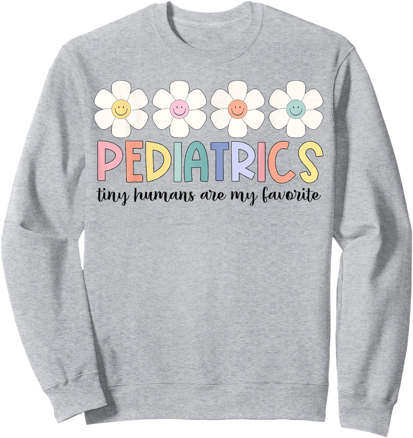 Tiny Humans Are My Favorite Pediatrics NICU Peds Nurse Sweatshirt - Sweatshirt | Ash