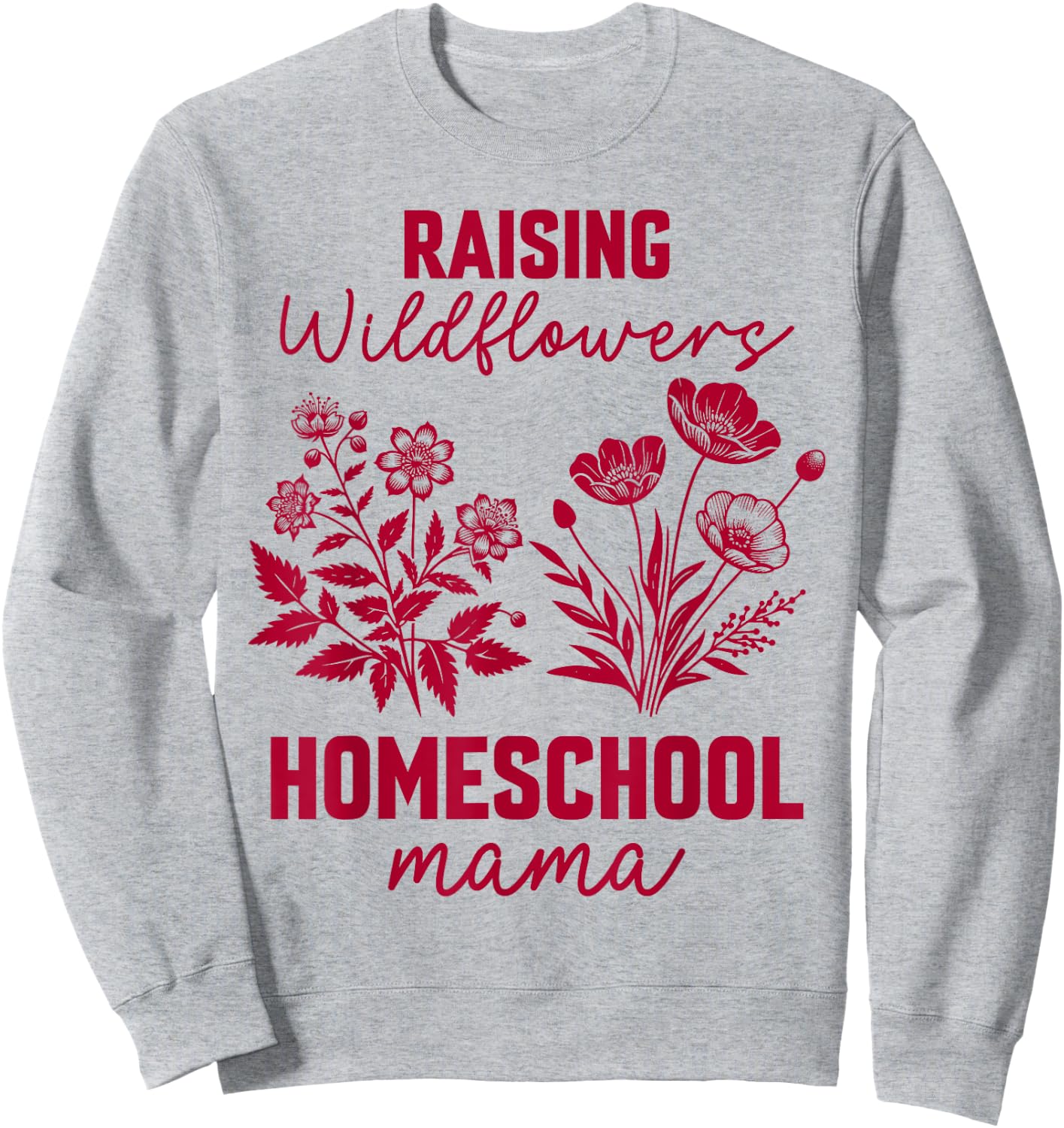 Raising A Wildflower Homeschool Mama Homeschooling Mom Boho Sweatshirt - Sweatshirt | Ash