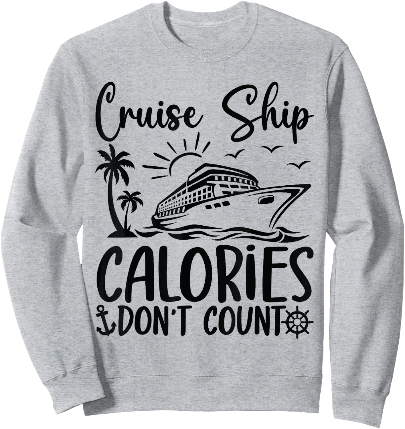 Cruise Ship Calories Don't Count Funny Cruise Sweatshirt - Sweatshirt | Ash