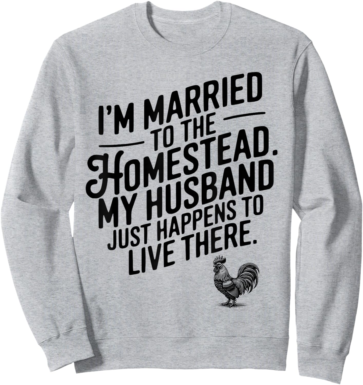 Married to the Homestead Funny Farm Wife Homesteader Quote Sweatshirt - Sweatshirt | Ash