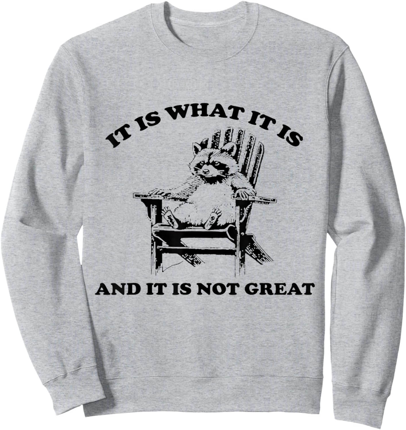 Funny Raccoon It Is What It Is And It Is Not Great , gray Sweatshirt - Sweatshirt | Ash