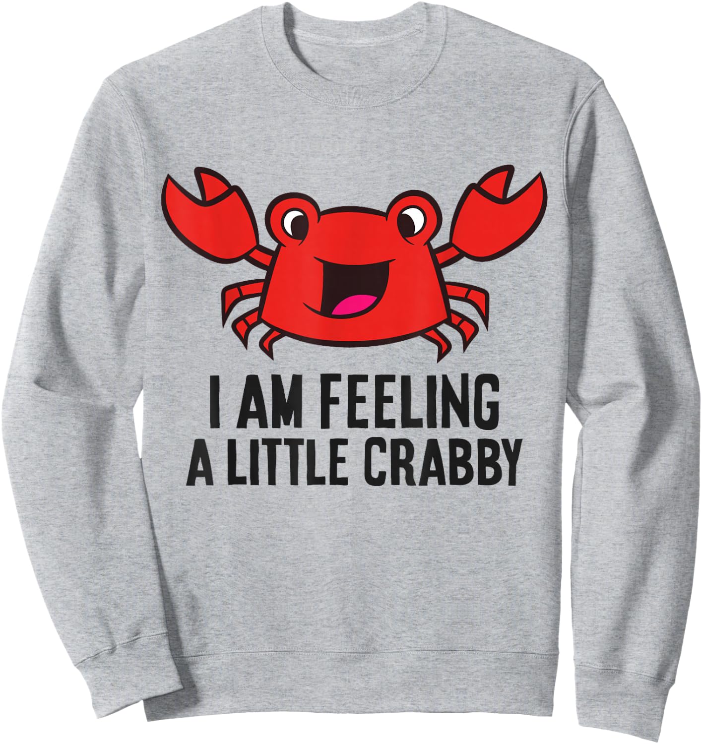 I Am Feeling A Little Crabby Cute Red Crab Sweatshirt - Sweatshirt | Ash