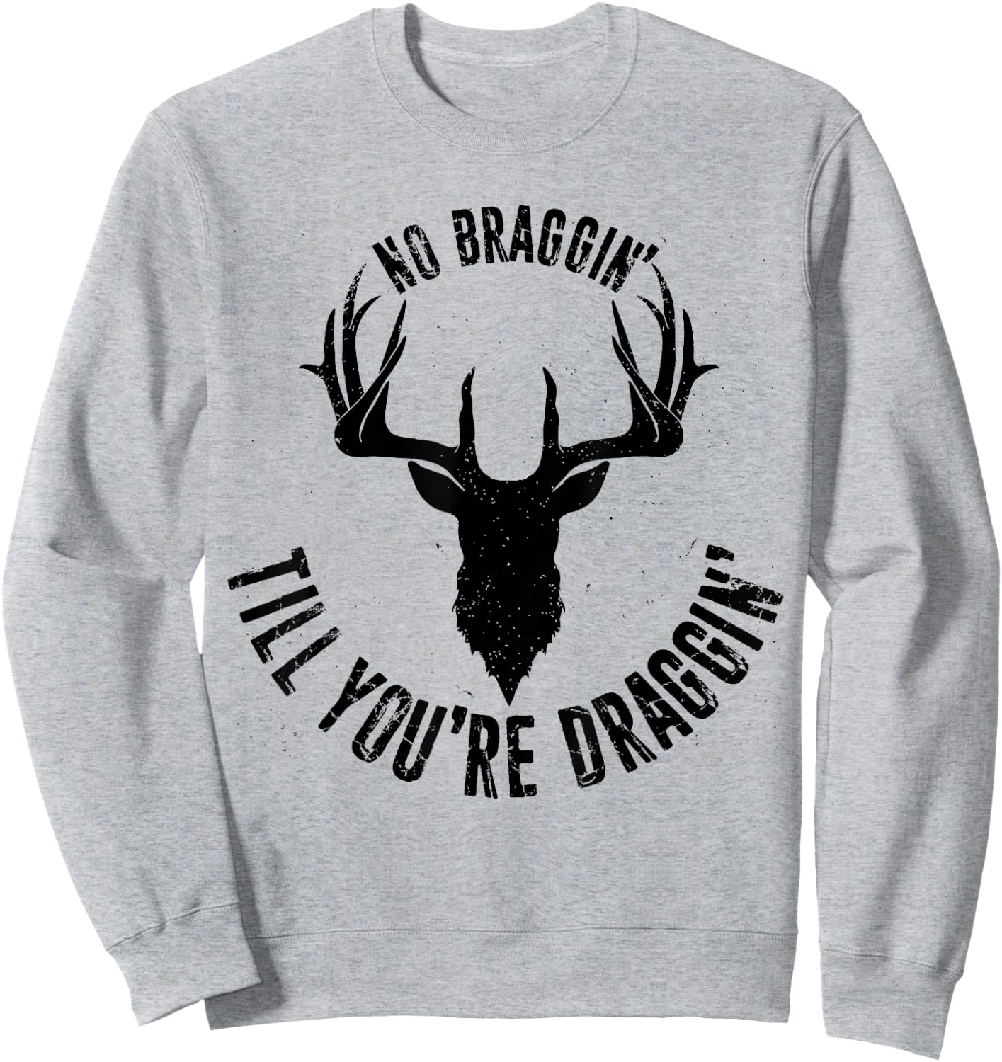 No Braggin' Till You're Draggin', Animal Hunting Hunter 1 Sweatshirt - Sweatshirt | Ash