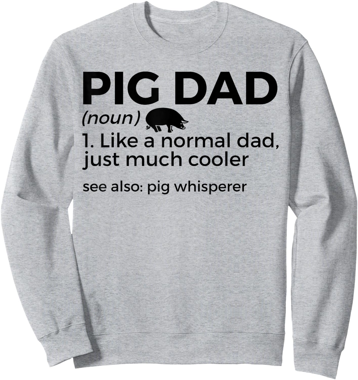 Pig Dad Definition Pig Whisperer Funny Farmer Sweatshirt - Sweatshirt | Ash