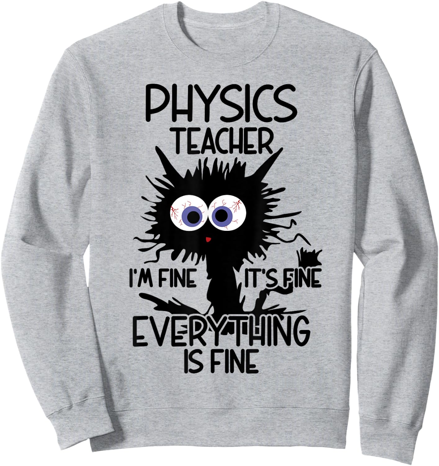 Physics Teacher It's Fine Cat Women Sweatshirt - Sweatshirt | Ash