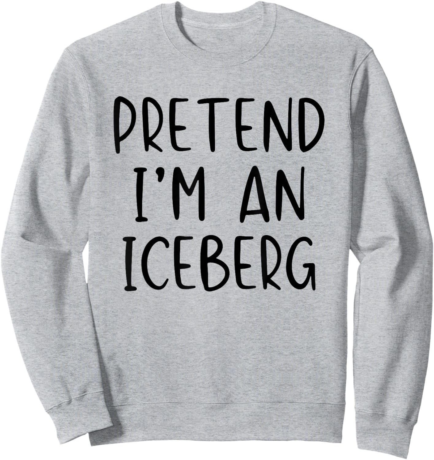 Pretend I'm An Iceberg Costume Halloween Simple Adult Kid Sweatshirt - Sweatshirt | Ash