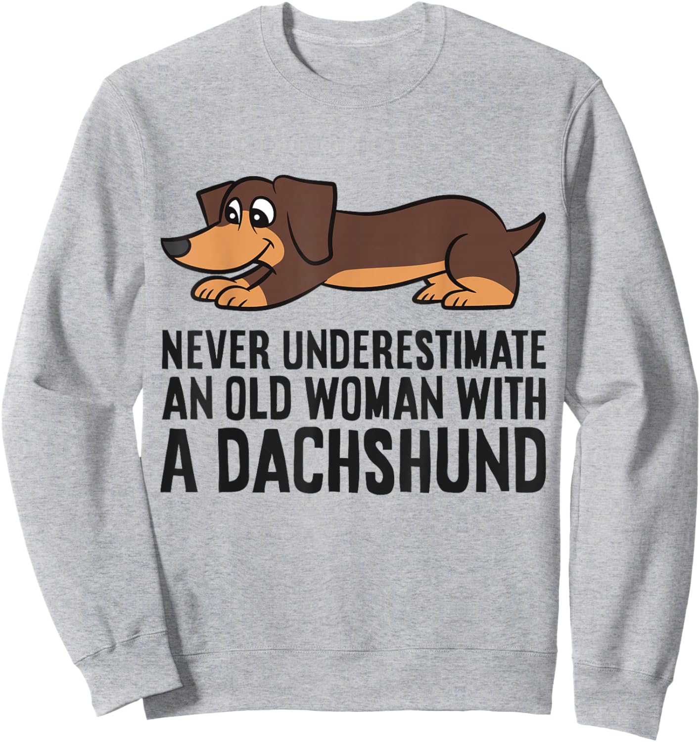 Never Underestimate An Old Woman With A Dachshund Sweatshirt - Sweatshirt | Ash