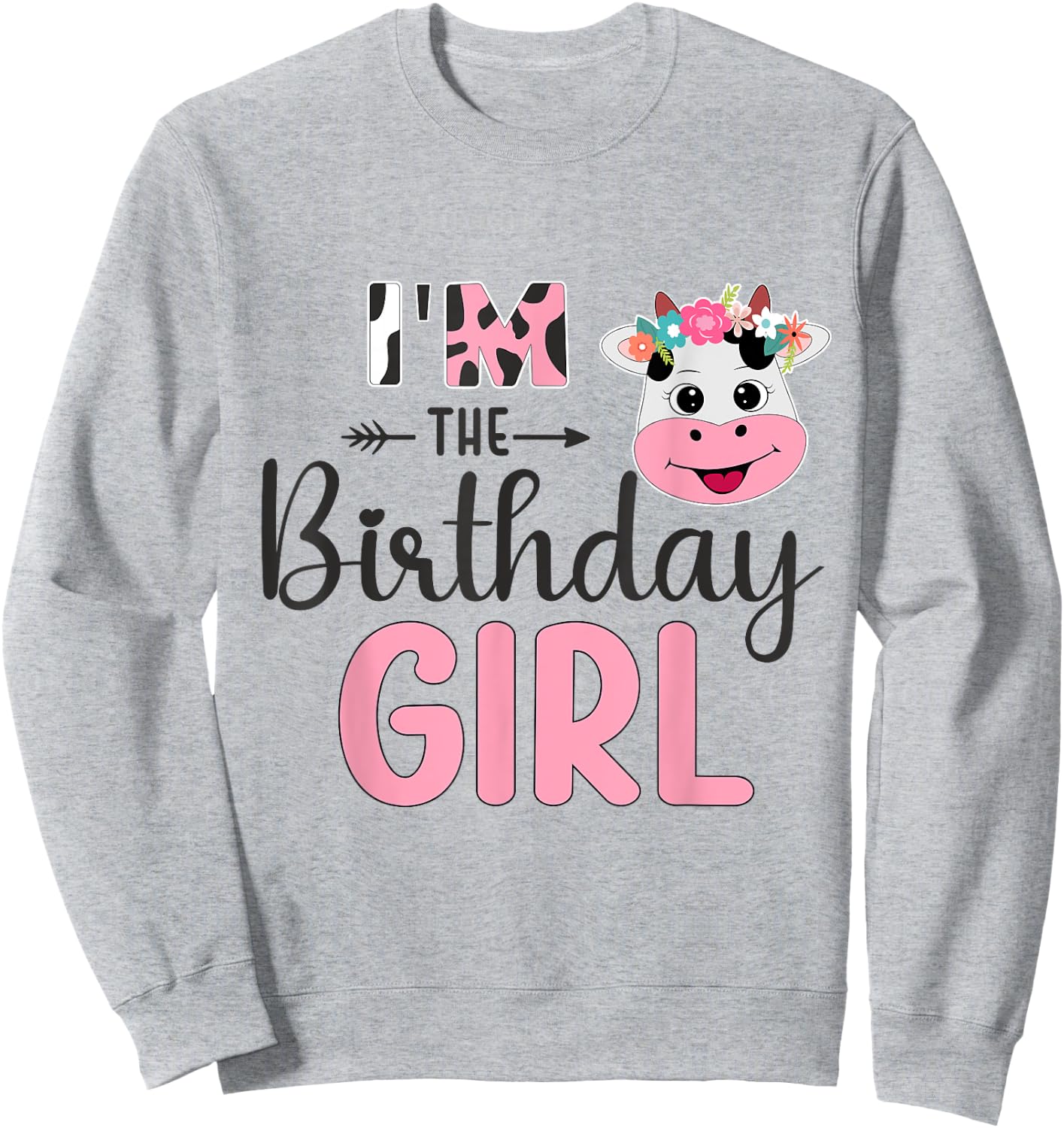 I'm the Birthday Girl Farm Cow 1 St Birthday Girl Sweatshirt - Sweatshirt | Ash