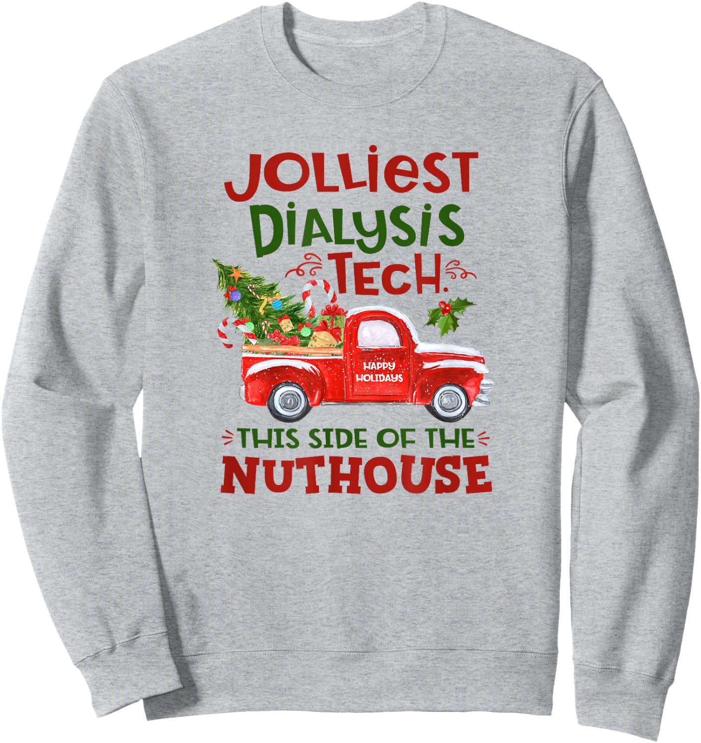 Jolliest Dialysis Tech. This Side Of The Nuthouse Funny Sweatshirt - Sweatshirt | Ash