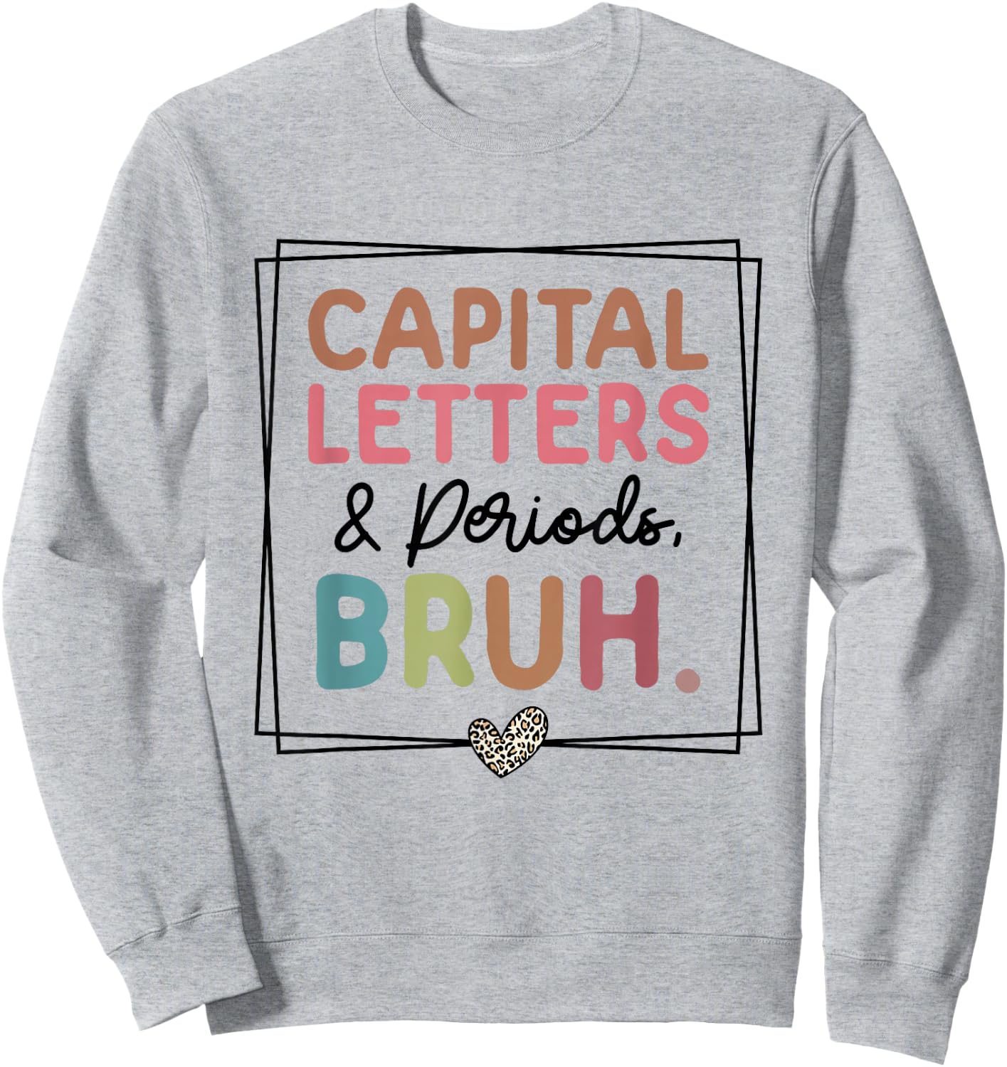 Capital Letters And Periods Bruh Sweatshirt - Sweatshirt | Ash