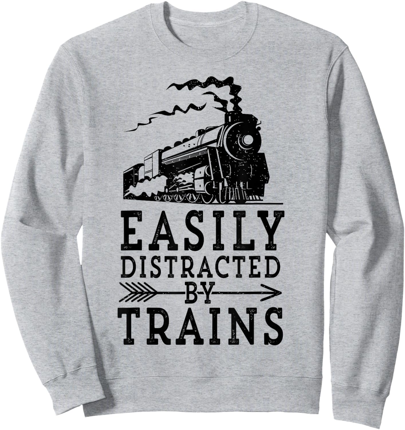 Steam Engine Locomotive Gift - Easily Distracted by Trains Sweatshirt - Sweatshirt | Ash