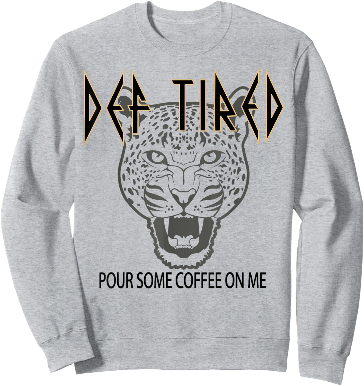 Def tired Pour Some Coffee On Me Tiger Tired Coffee Vintage Sweatshirt - Sweatshirt | Ash