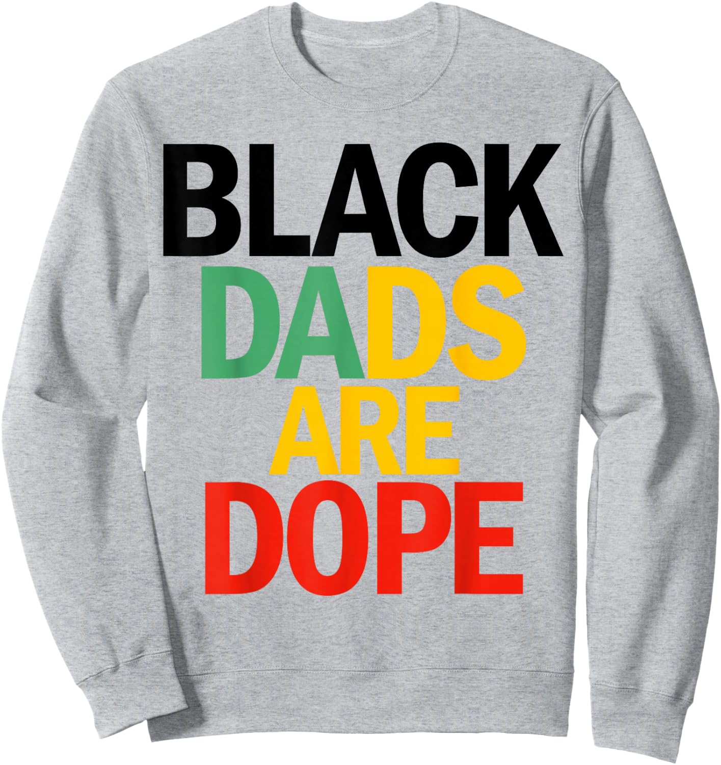 Black Dads are Dope Sweatshirt - Sweatshirt | Ash