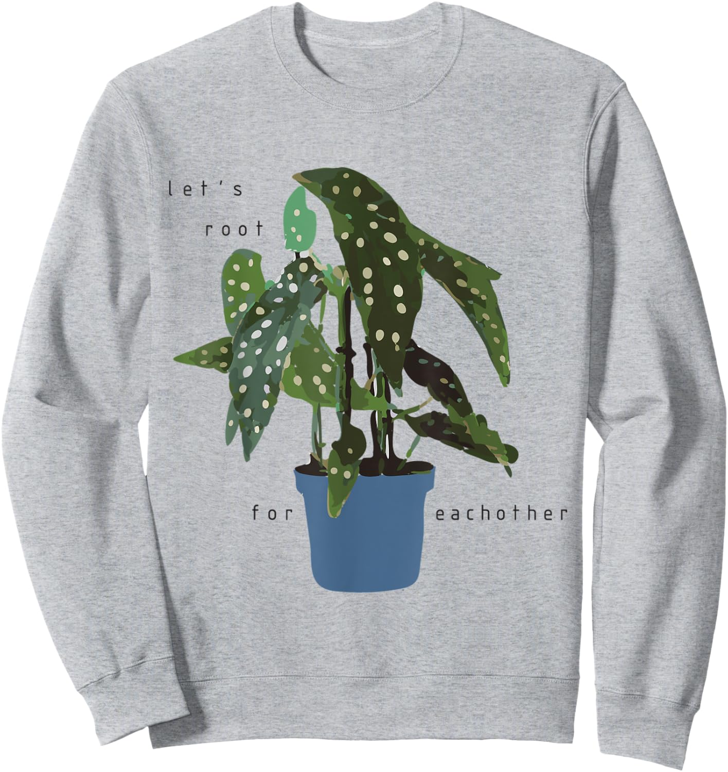 Let's Root For Eachother - polka dotted begonia Sweatshirt - Sweatshirt | Ash