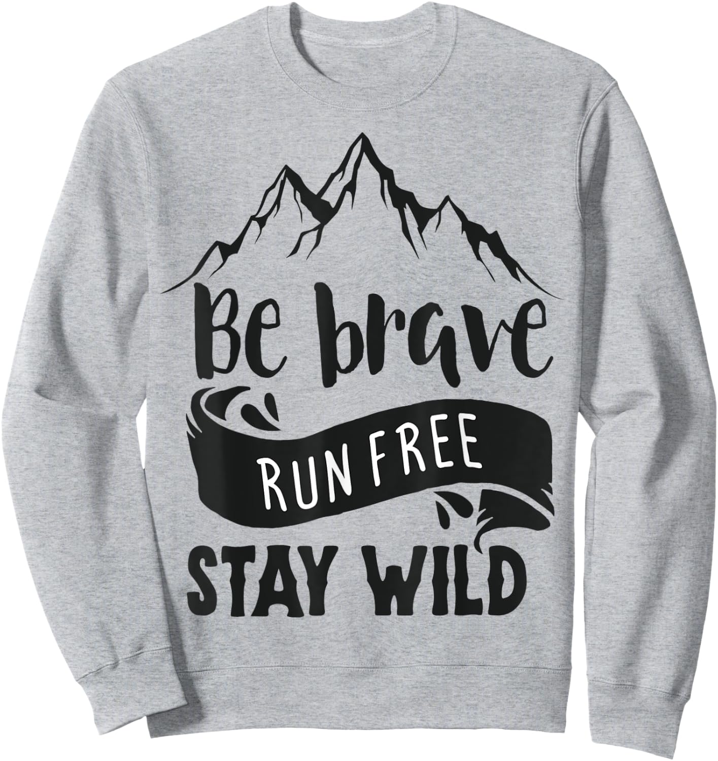 Be Brave Stay Wild Sweatshirt - Sweatshirt | Ash