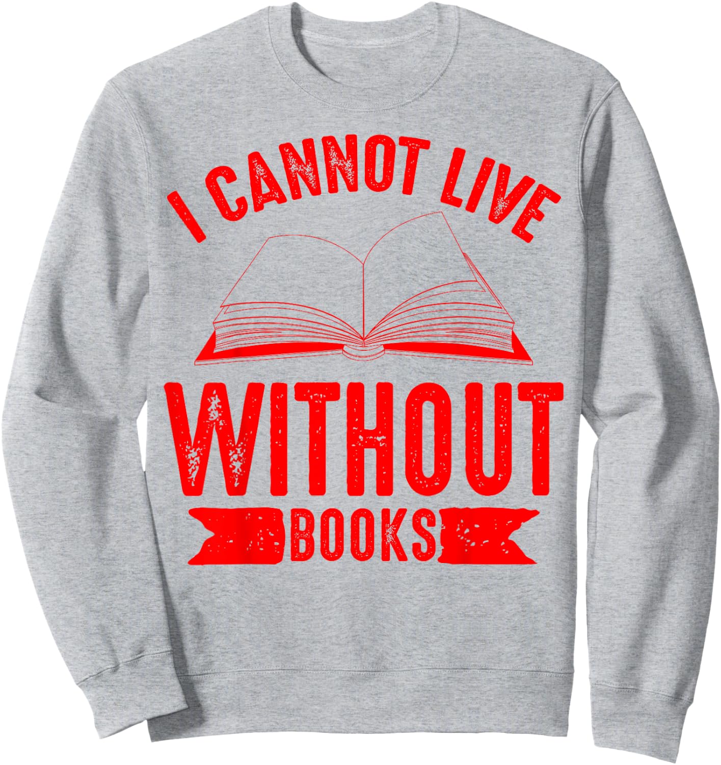 I Cannot Live Without Books Shirt | Cute Reading Lover Gift Sweatshirt - Sweatshirt | Ash
