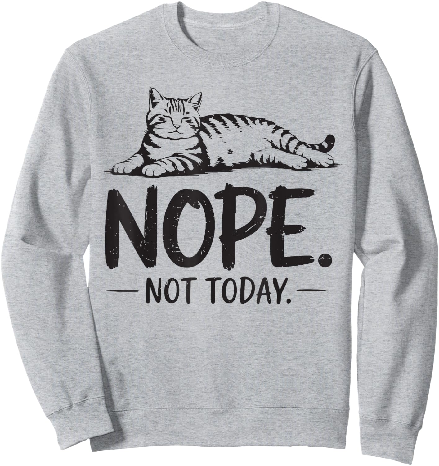 Nope Not Today Tabby Cat-Shirt Dad Mom Men Women Funny Meme Sweatshirt - Sweatshirt | Ash