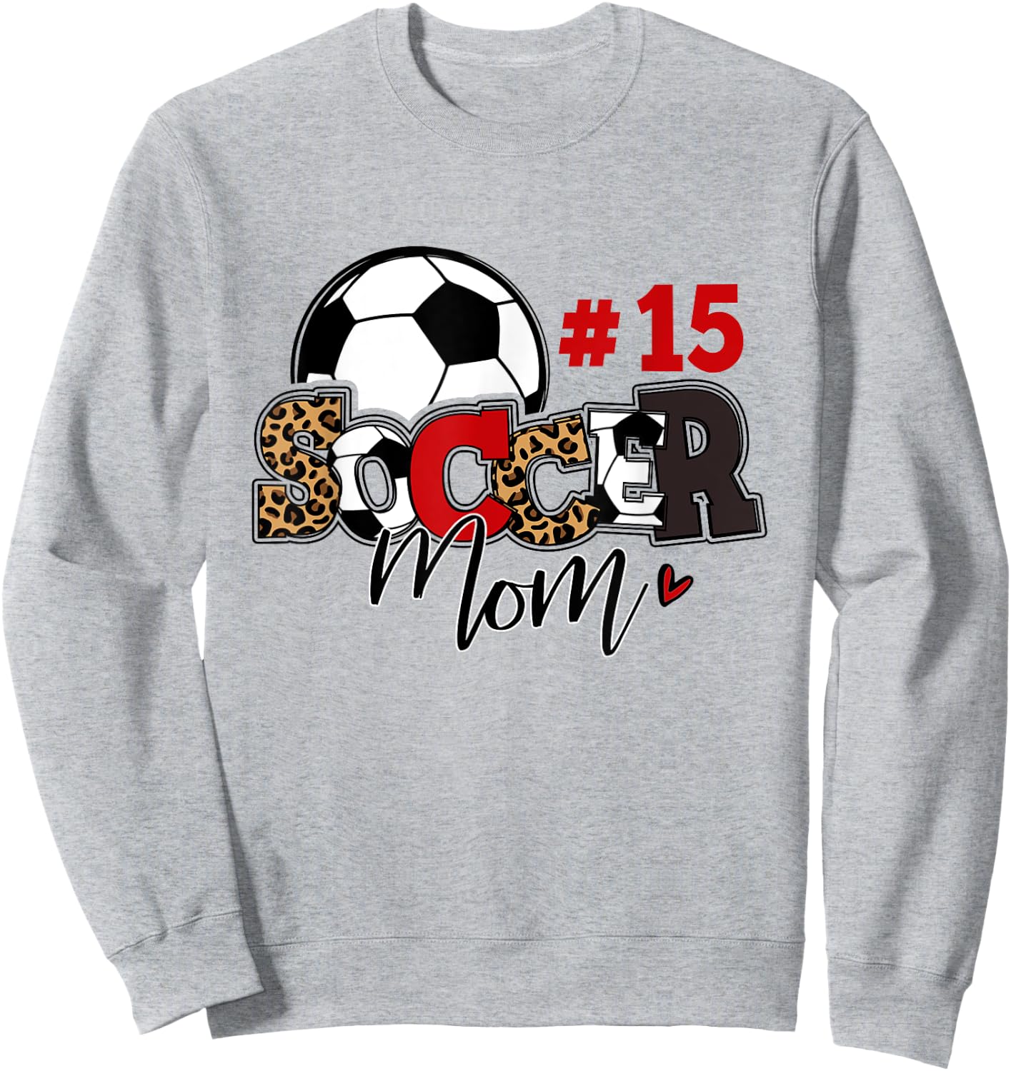 Soccer Mom 15 Custom Number Mothers Day Soccer Lover Sweatshirt - Sweatshirt | Ash