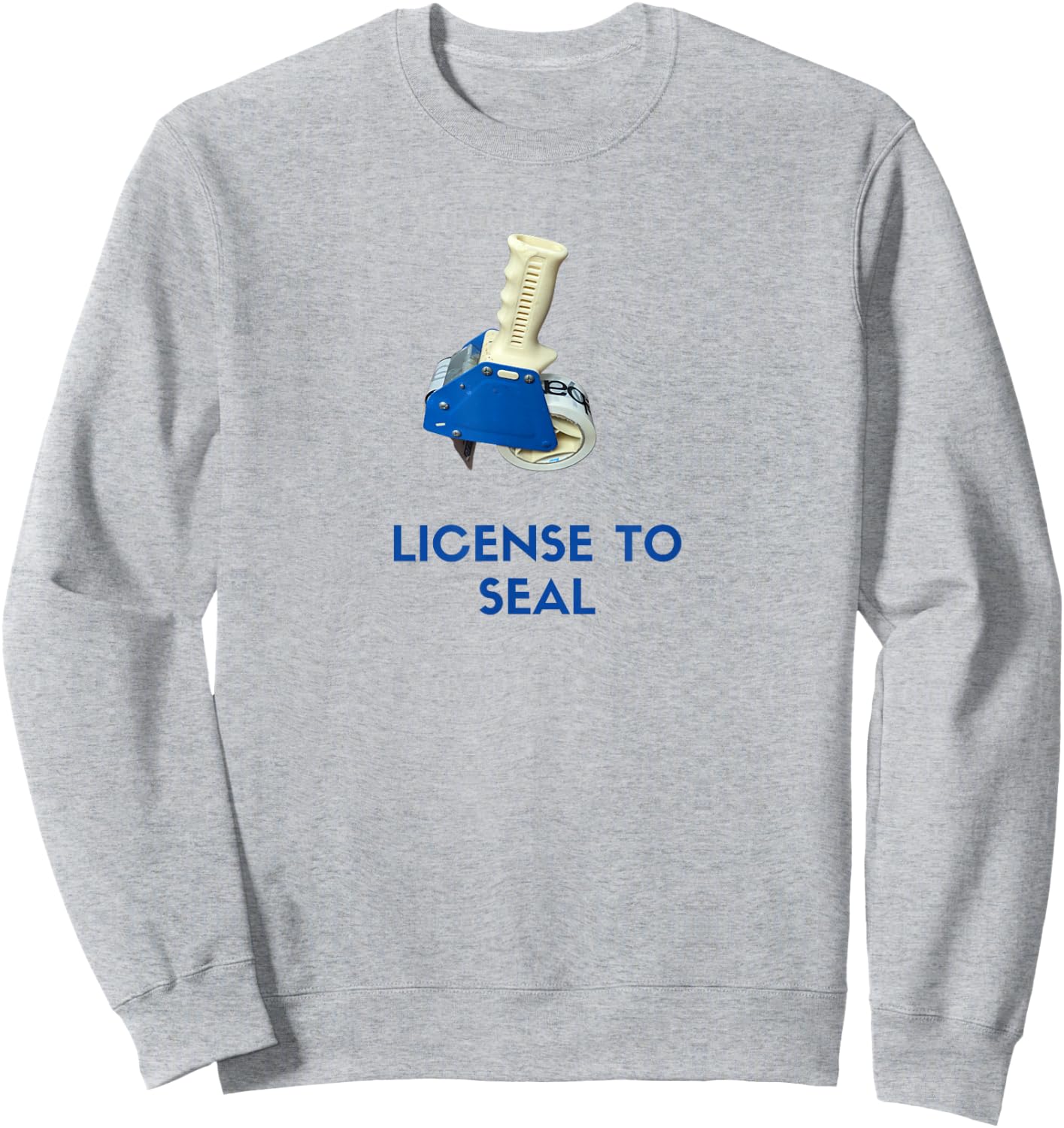 License to Seal - Funny Tape Gun Design for Packaging Pros Sweatshirt - Sweatshirt | Ash