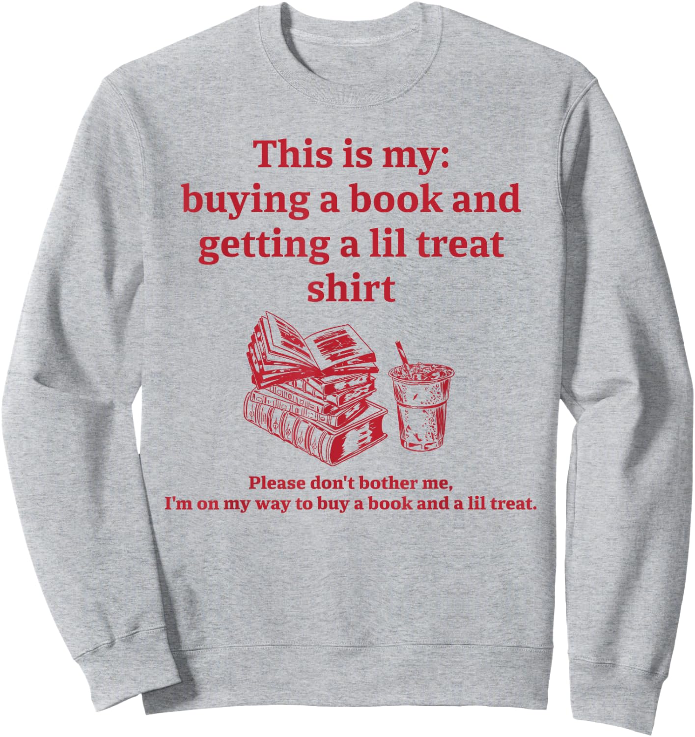 This is my: buying a book and getting a lil Funny design Sweatshirt - Sweatshirt | Ash