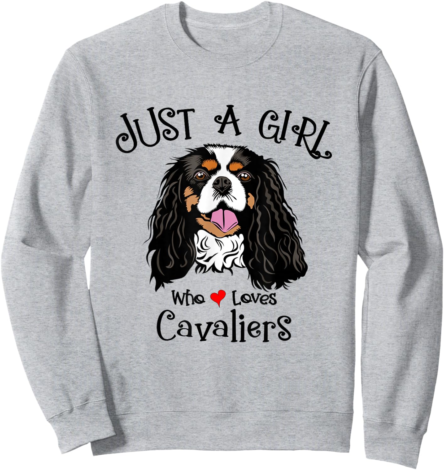 Just a Girl Who Loves Cavaliers King Charles Spaniels Sweatshirt - Sweatshirt | Ash