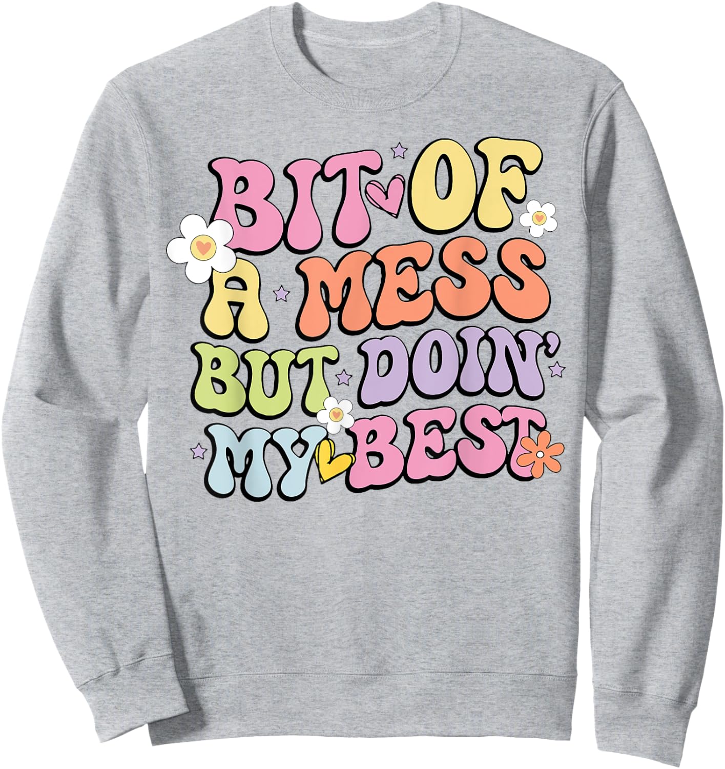 Bit Of A Mess Doing My Best Sweatshirt - Sweatshirt | Ash