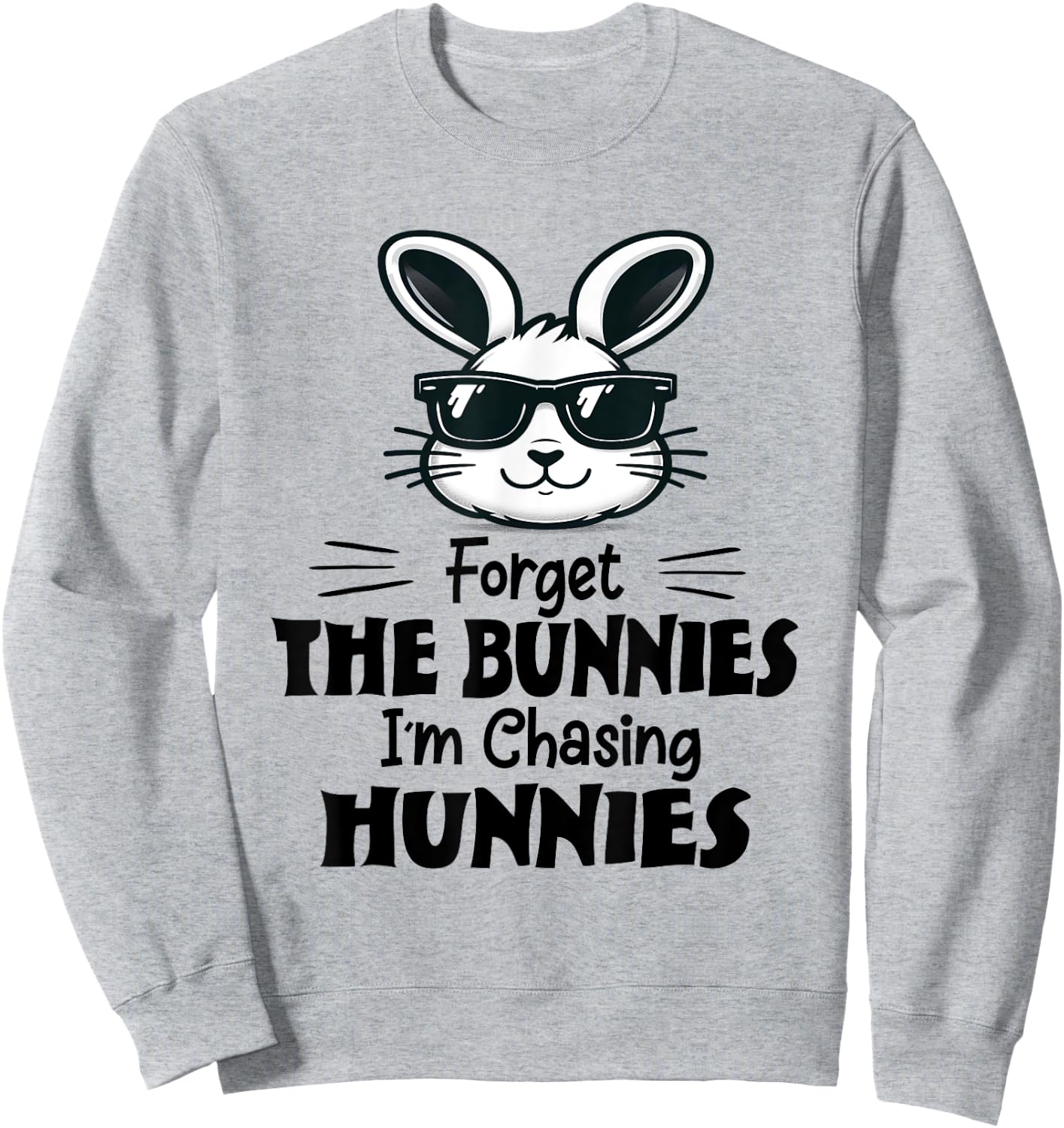 Forget The Bunnies I'm Chasing Hunnies Easter Toddler Kids Sweatshirt - Sweatshirt | Ash