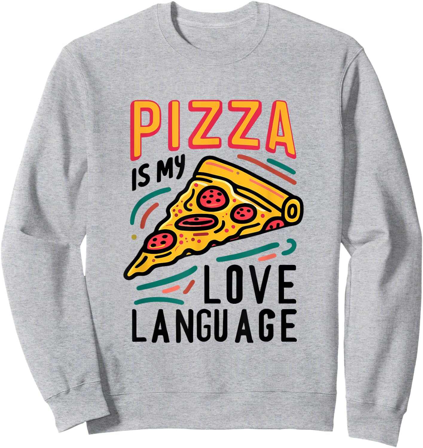 Pizza is my Love Language Slice of Pizza Lover Food Love Sweatshirt - Sweatshirt | Ash