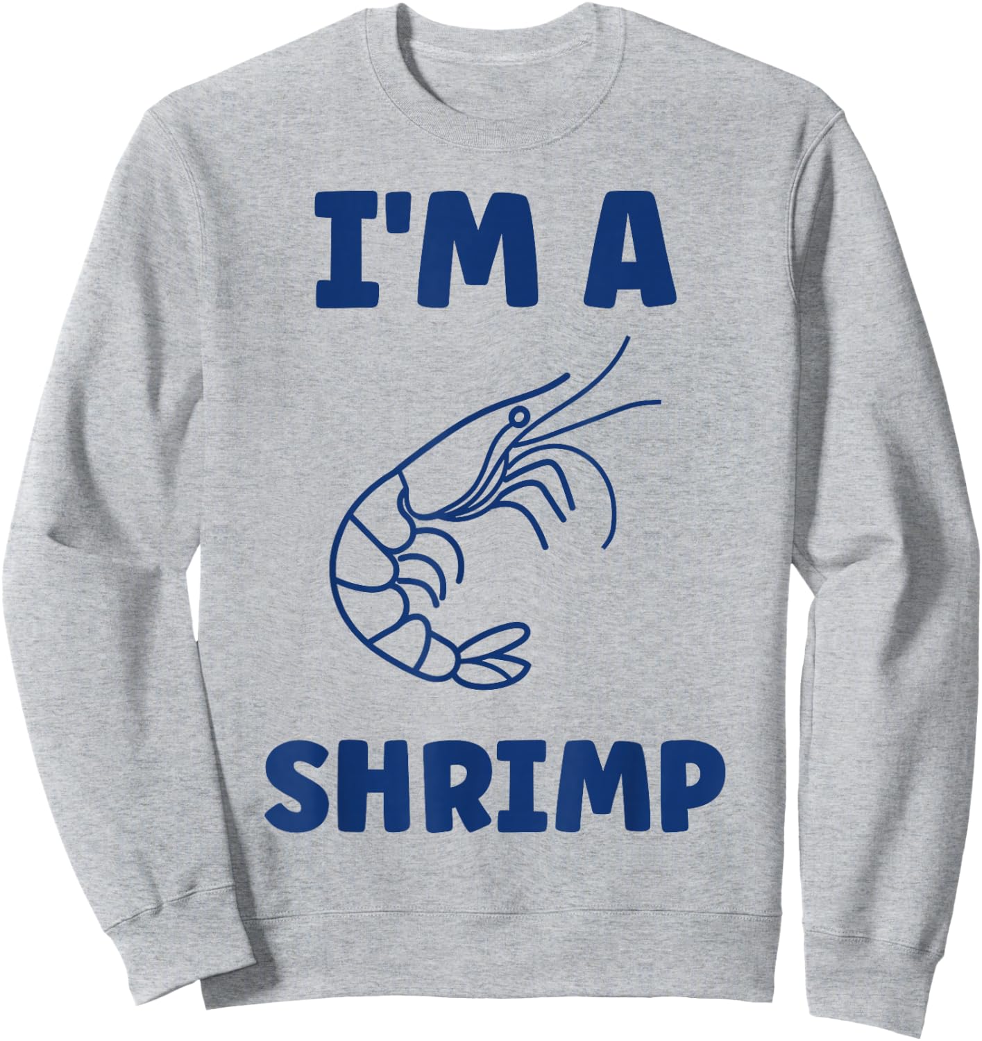 Small Crustacean Shrimp Cute Minimalist i'm a Shrimp Sweatshirt - Sweatshirt | Ash