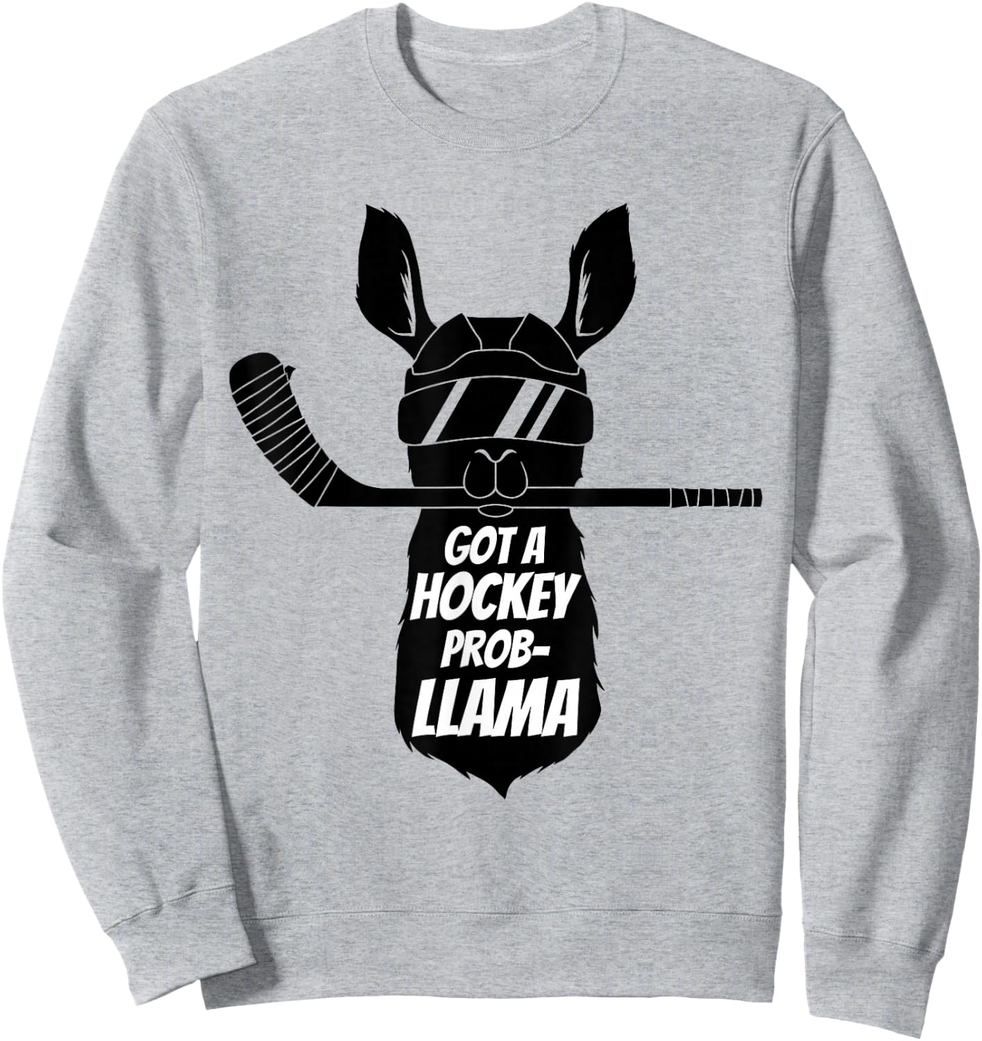 Got A Hockey Probllama Funny Ice Hockey Llama Sweatshirt - Sweatshirt | Ash